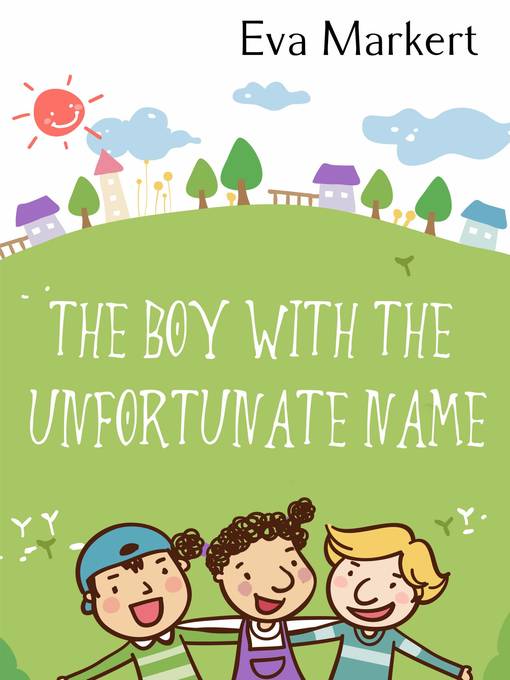 Title details for The Boy with the Unfortunate Name by Eva Markert - Available
